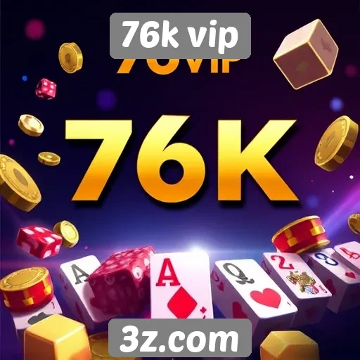 Promoções e bônus oferecidos pelo site 76k vip